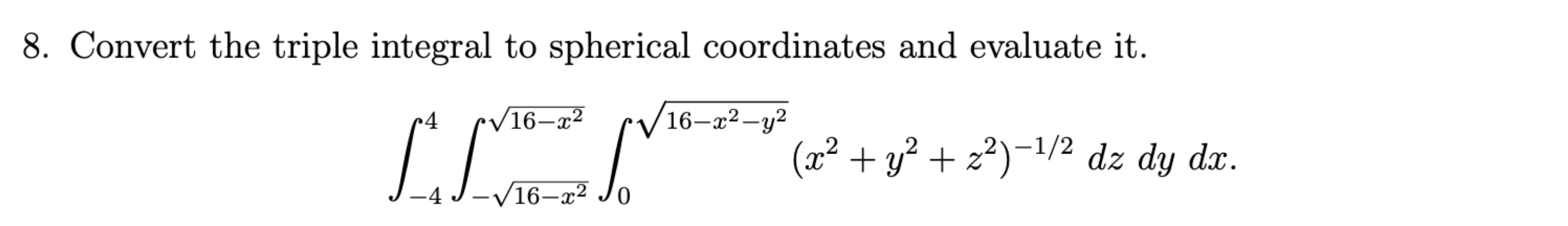 Convert the triple integral t o spherical