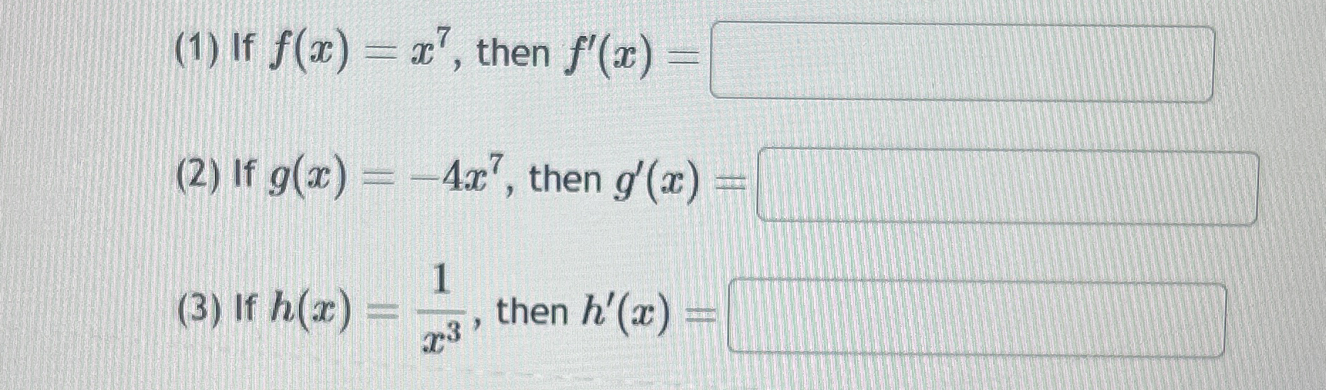 ( 1 ) If f ( x ) = x 7 , then f ' ( x ) = ( 2 )