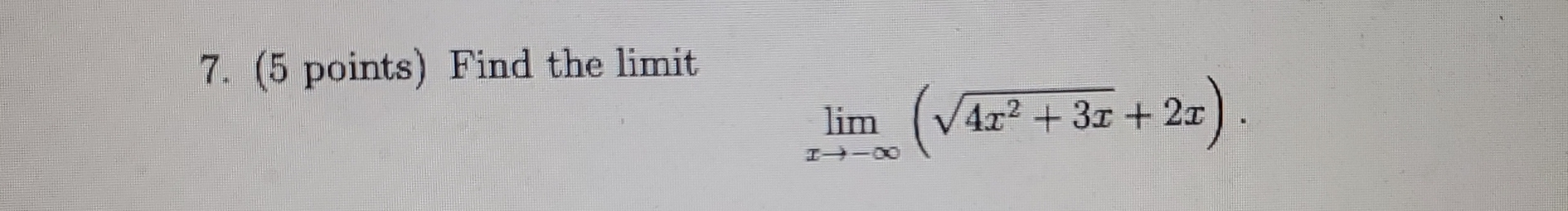 ( 5 points ) Find the limit lim x - ( 4 x 2 + 3 x