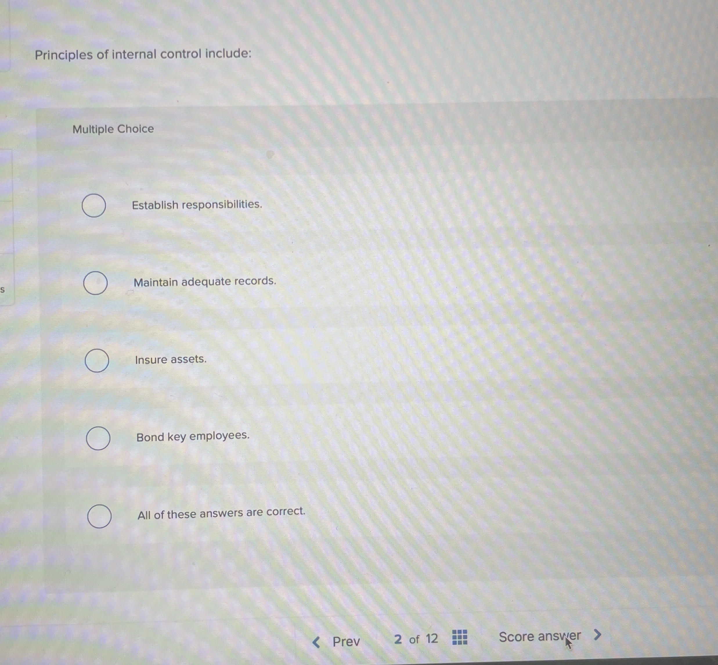 Principles of internal control include: Multiple