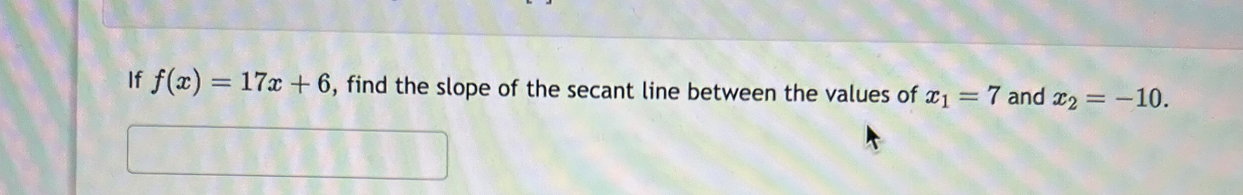 If f ( x ) = 1 7 x + 6 , find the slope of the