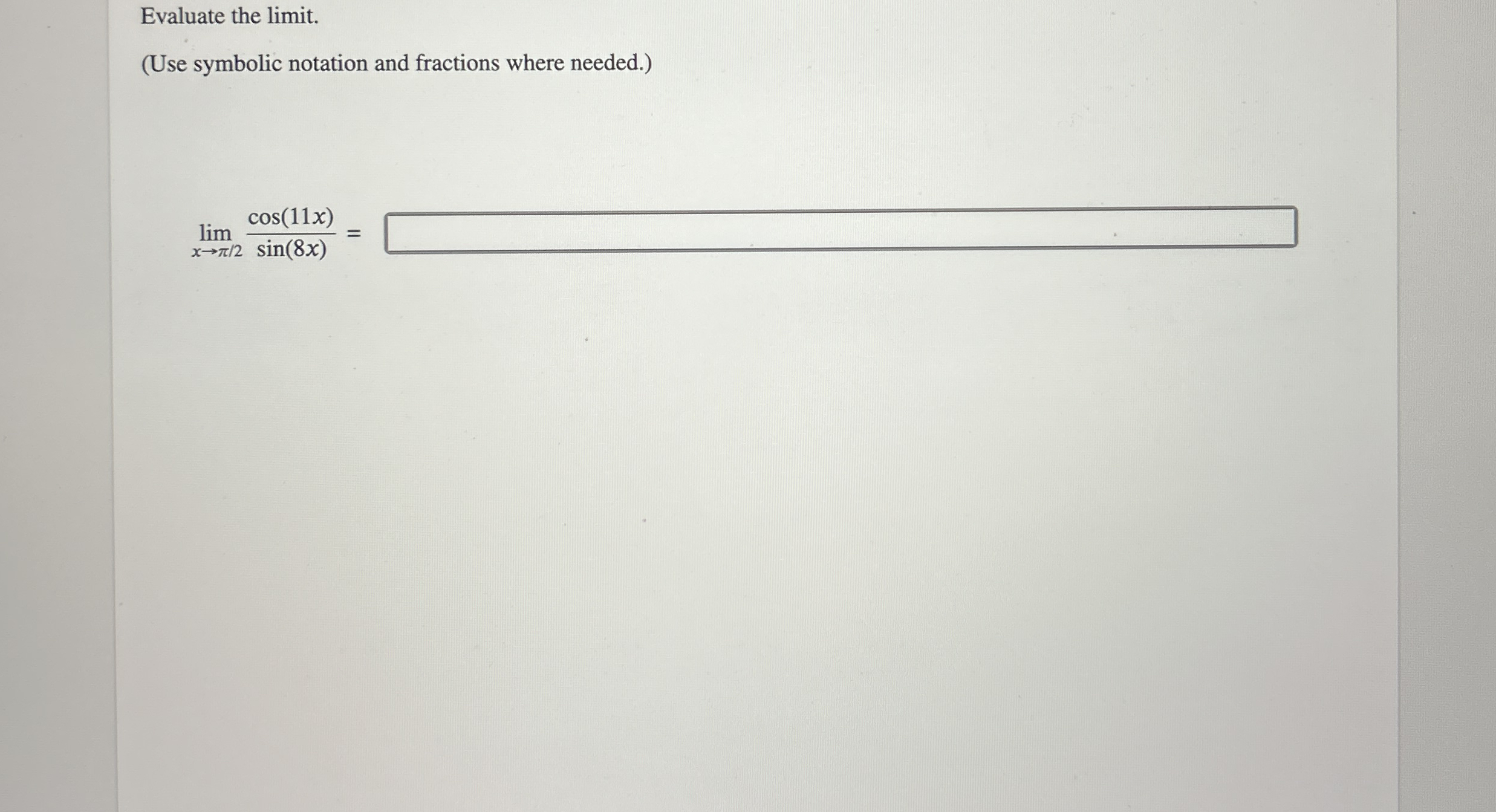 Evaluate the limit . ( Use symbolic notation and
