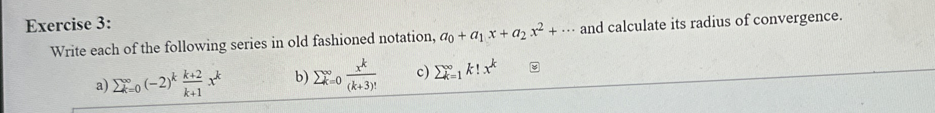 Exercise 3 : Write each of the following series