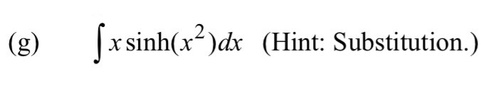 Evaluate the integrals. Show your work. ( g ) , x
