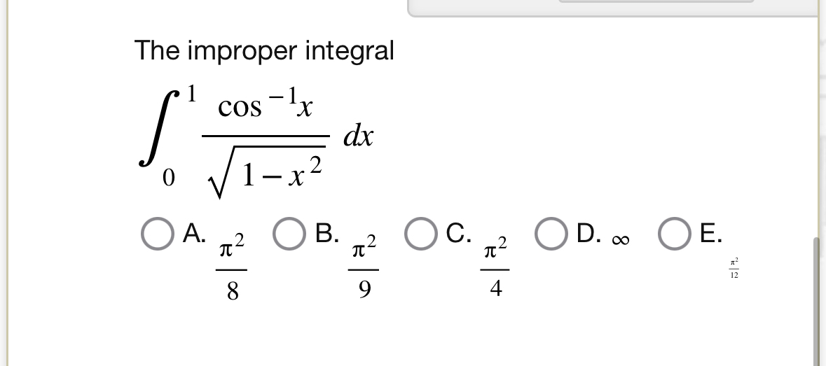 The improper integral 0 1 c o s - 1 x 1 - x 2 2 d