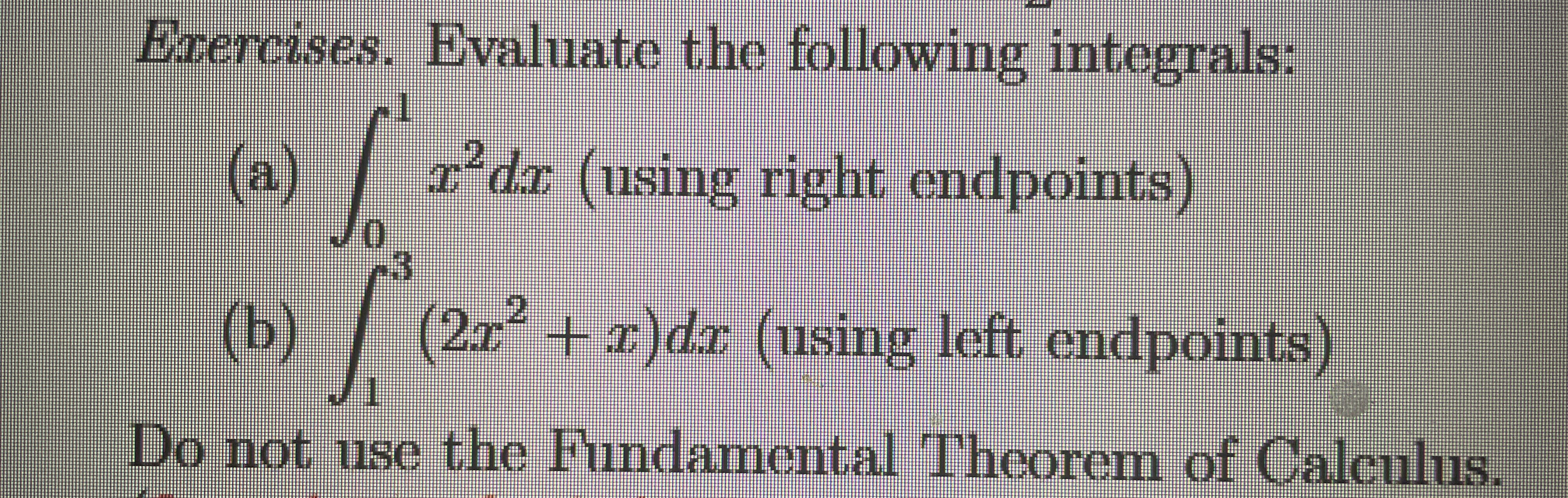Exercises. Evaluate the following integrals: ( a
