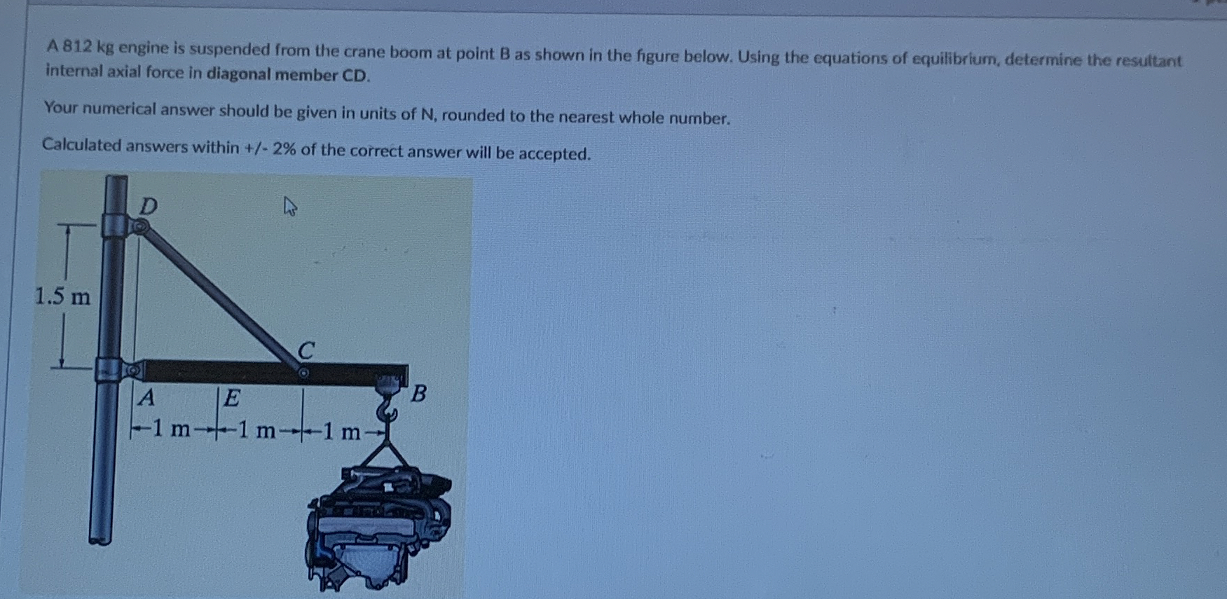 A 8 1 2 kg engine is suspended from the crane