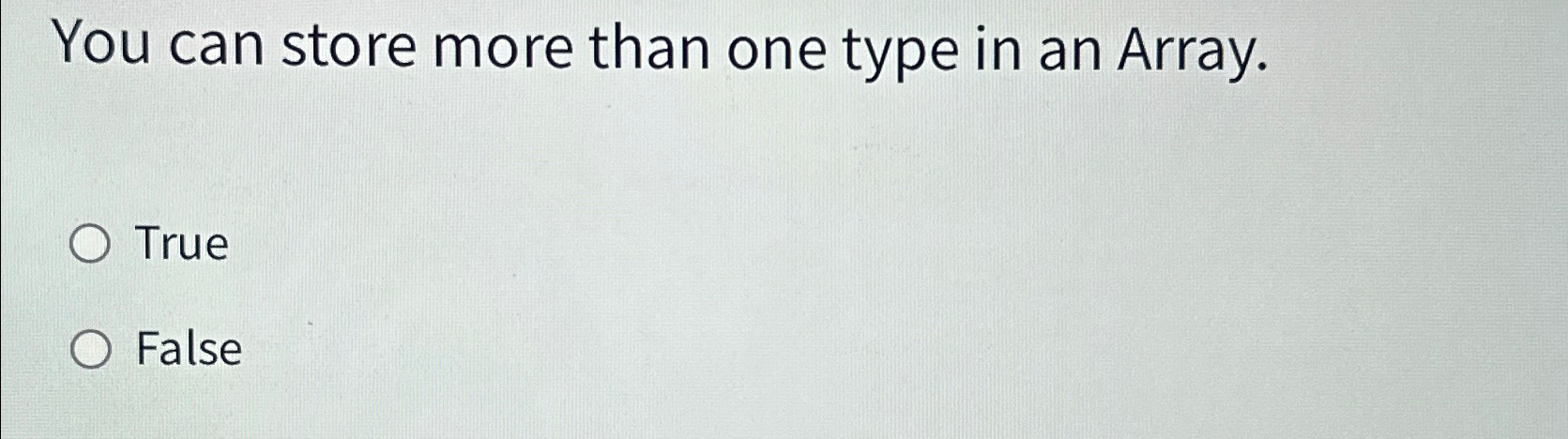 You can store more than one type in an Array.