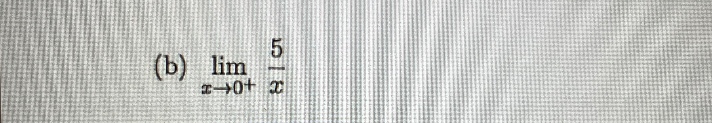 ( b ) lim x 0 + 5 x