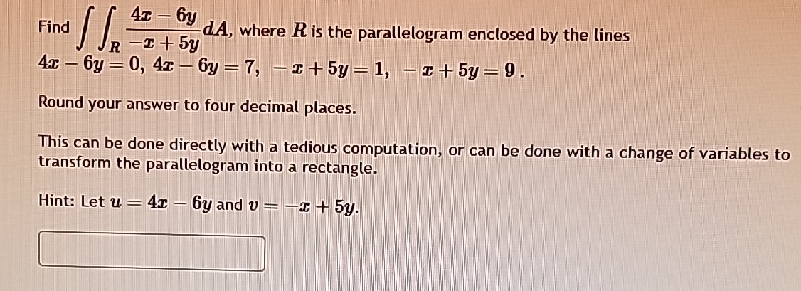 Find R 4 x - 6 y - x + 5 y d A , where R is the