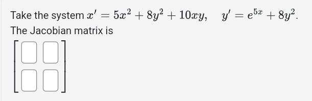 Take the system x ' = 5 x 2 + 8 y 2 + 1 0 x y , y