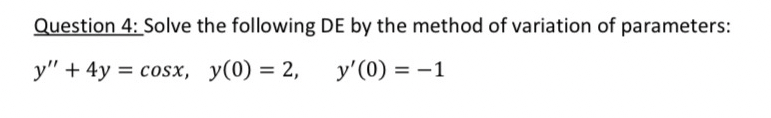 Question 4 : Solve the following DE by the method