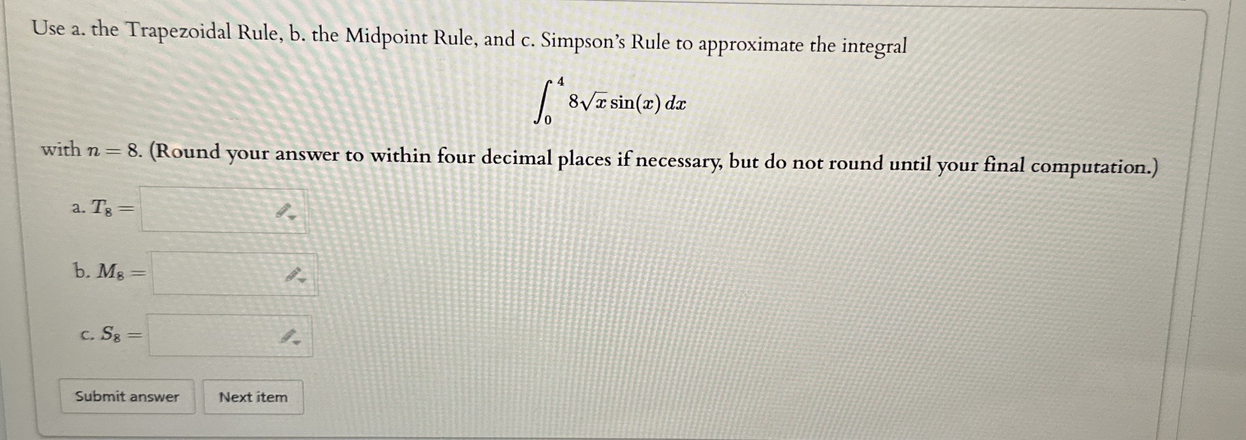 Use a . the Trapezoidal Rule, b . the Midpoint