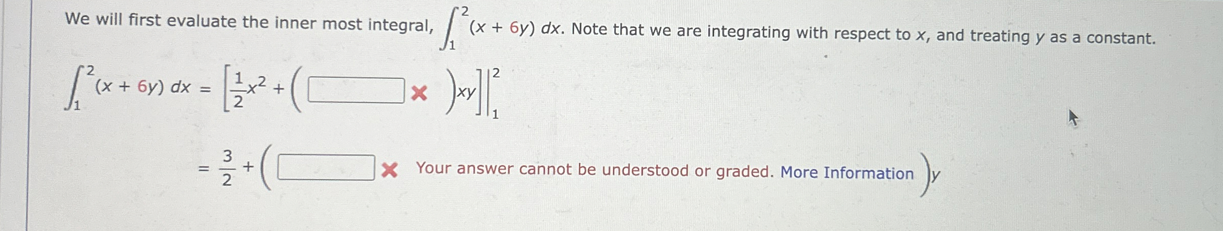 We will first evaluate the inner most integral, 1