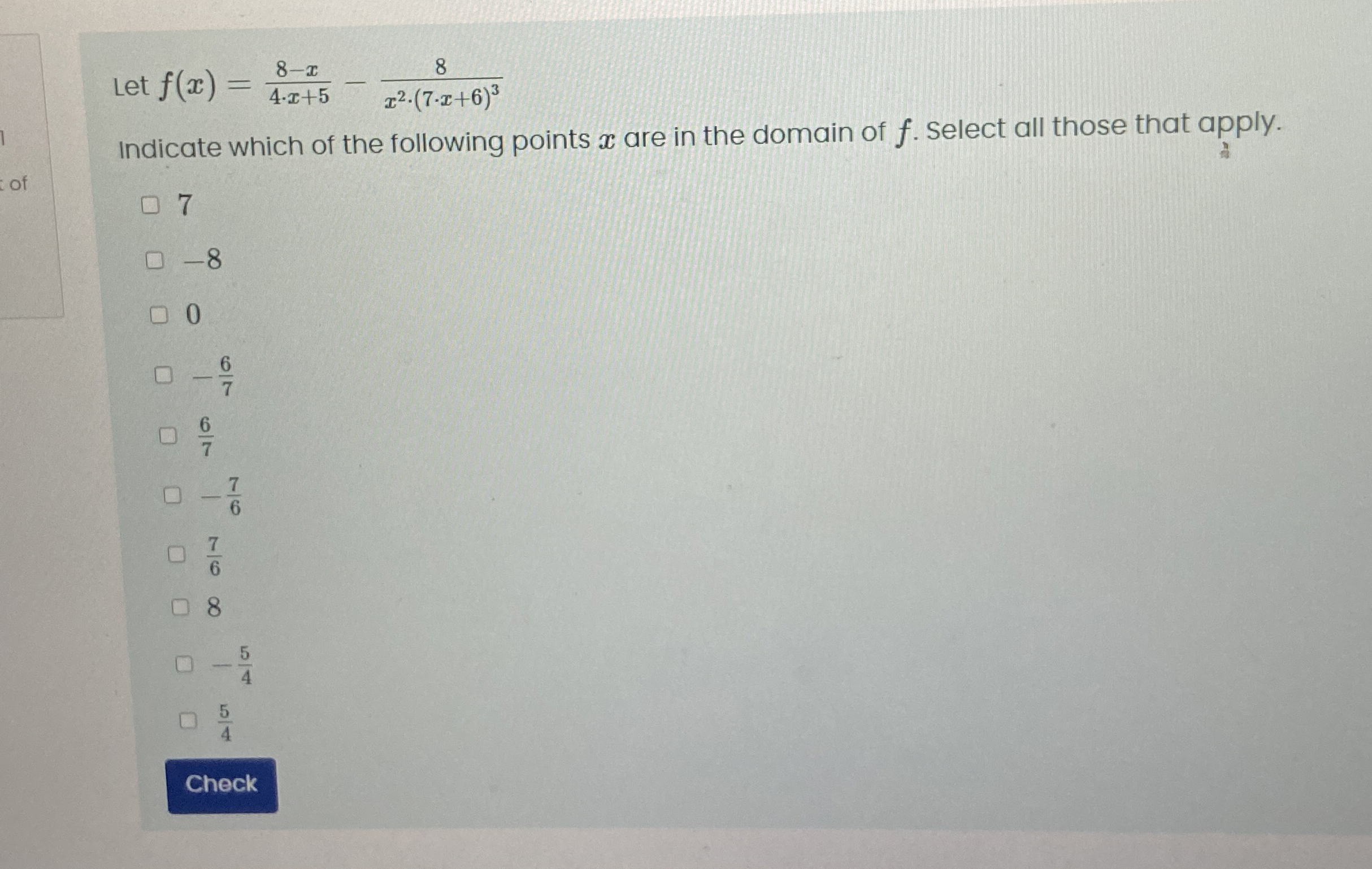Let f ( x ) = 8 - x 4 * x + 5 - 8 x 2 * ( 7 * x +