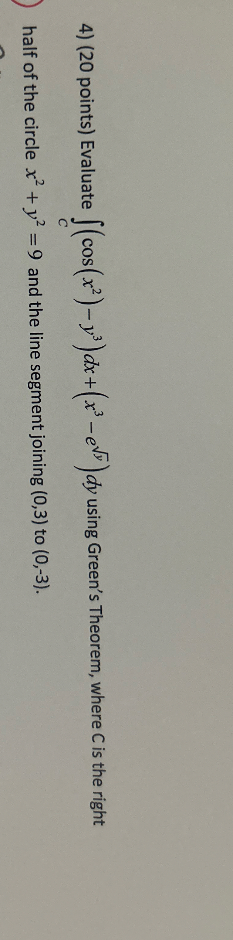 ( 2 0 points ) Evaluate C ( c o s ( x 2 ) - y 3 )