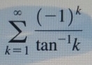 k = 1 ( - 1 ) k t a n - 1 k does this converge