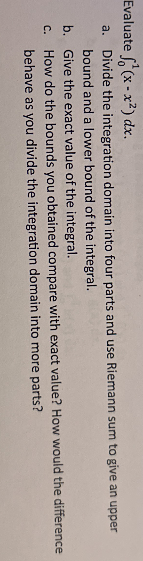 Evaluate 0 1 ( x - x 2 ) d x a . Divide the
