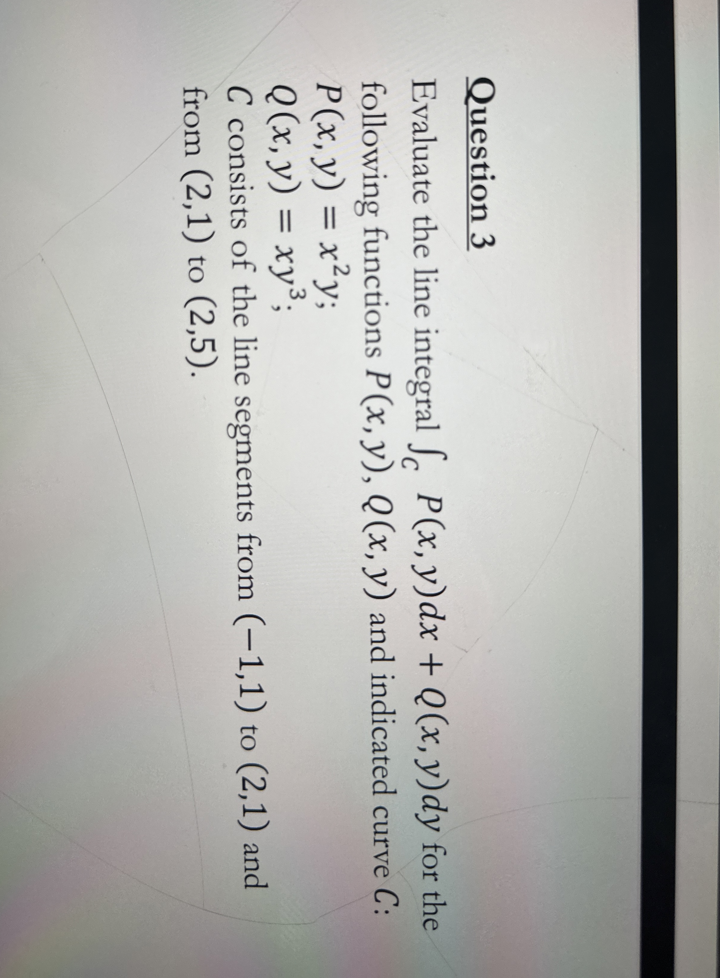Question 3 Evaluate the line integral C P ( x , y
