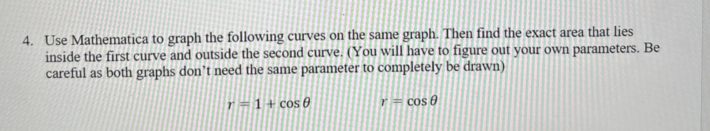 Use Mathematica to graph the following curves on