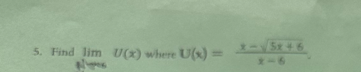Find lim ? U ( x ) where U ( x ) = x - 5 x + 6 2