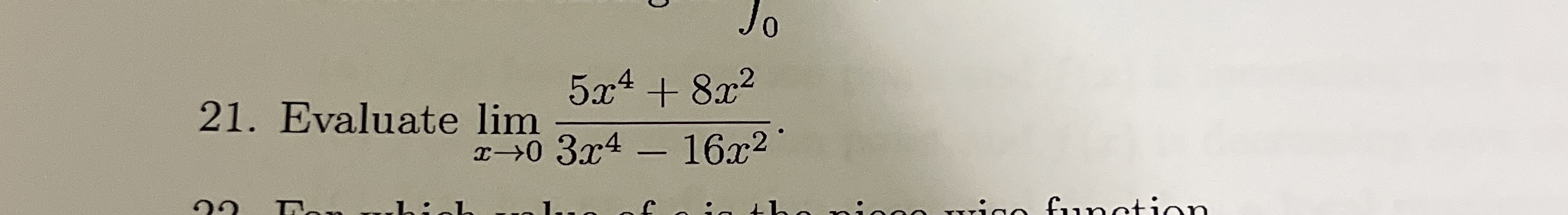 Evaluate lim x 0 5 x 4 + 8 x 2 3 x 4 - 1 6 x 2 .