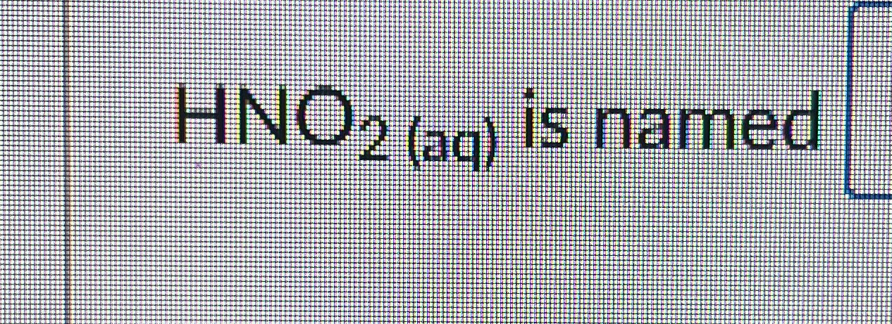 H N O 2 ( a q ) is named