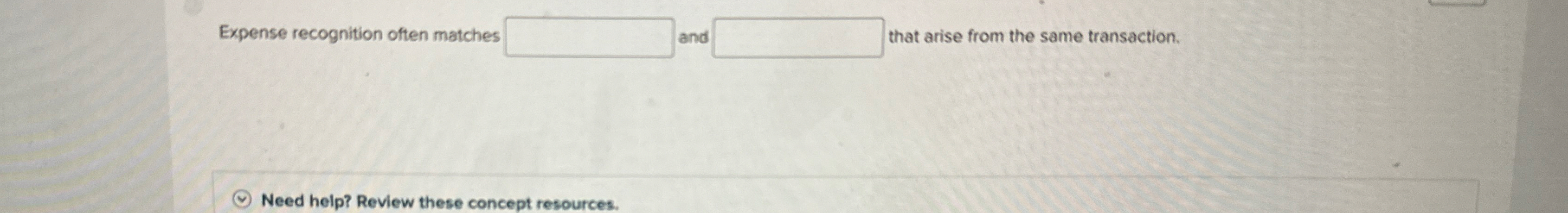 Expense recognition often matches and that arise