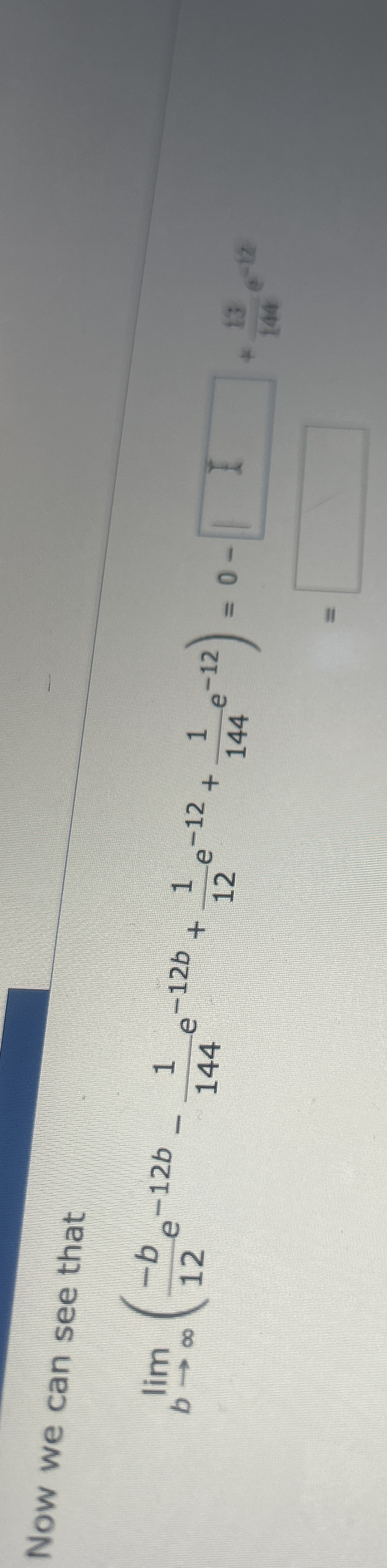 Now we can see that lim b ( - b 1 2 e - 1 2 b - 1