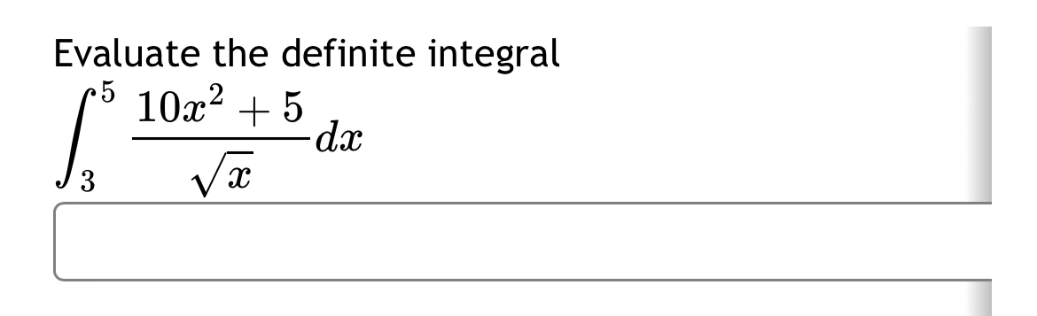 Evaluate the definite integral 3 5 1 0 x 2 + 5 x