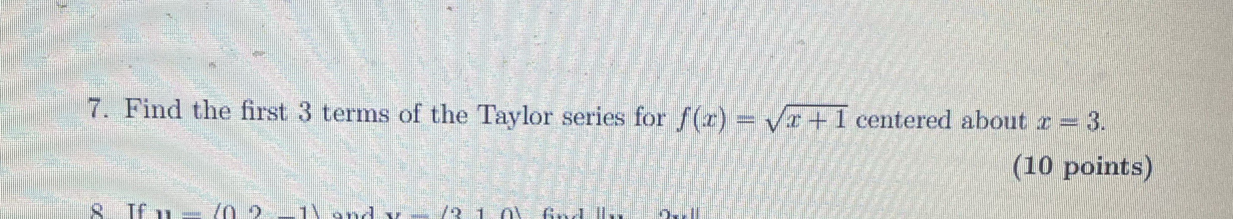 Find the first 3 terms of the Taylor series for f