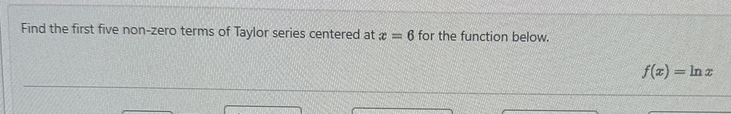 Find the first five non - zero terms of Taylor