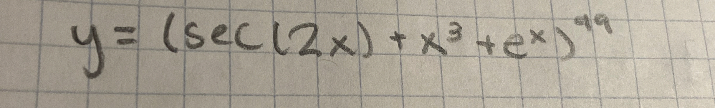 y = ( s e c ( 2 x ) + x 3 + e x ) 9 9 find the