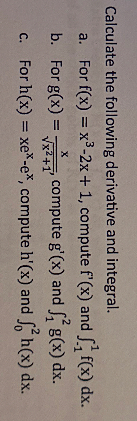 Calculate the following derivative and integral.