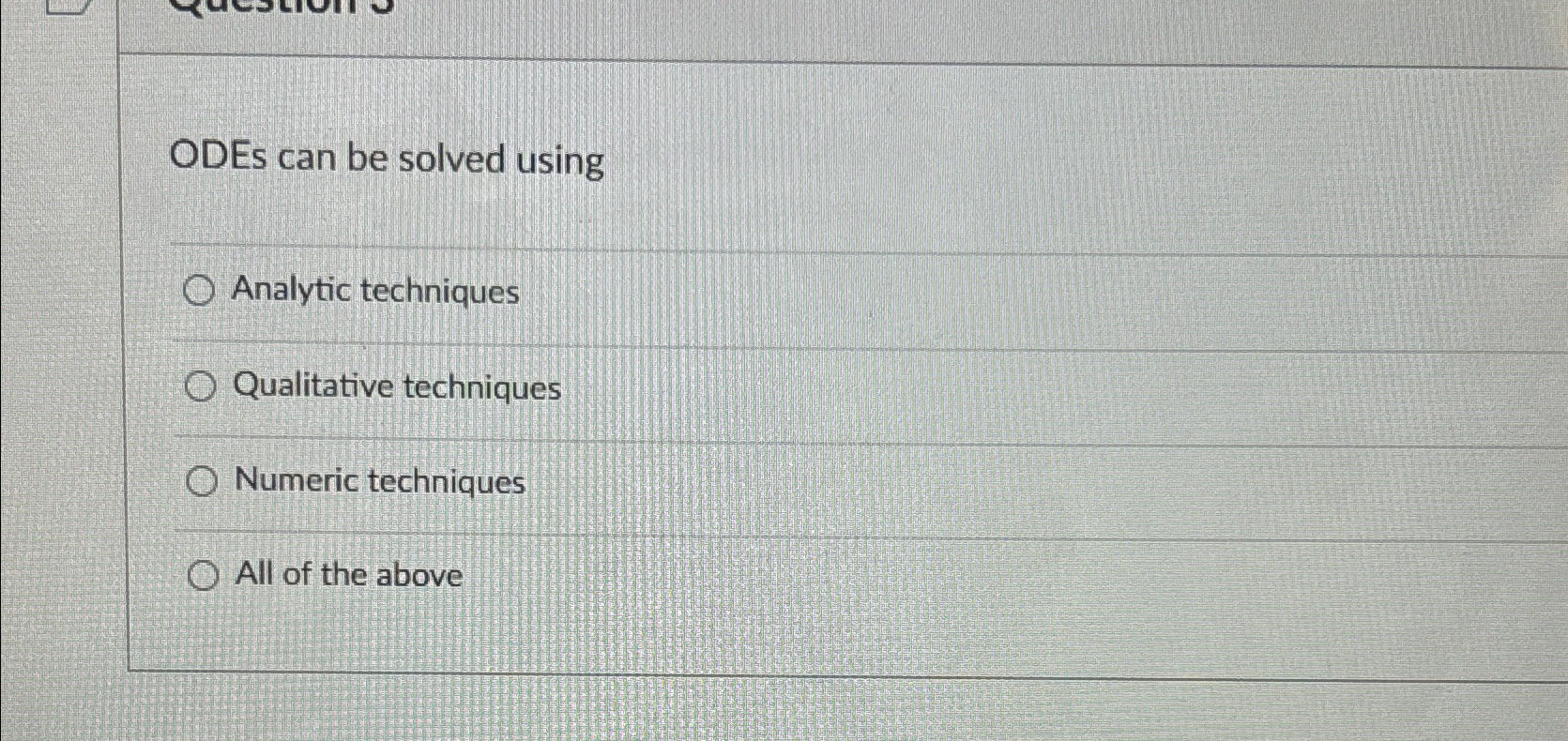 ODEs can be solved using Analytic techniques