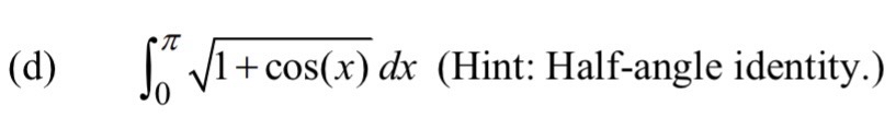 Evaluate the integrals. Show your work. ( d ) , 0