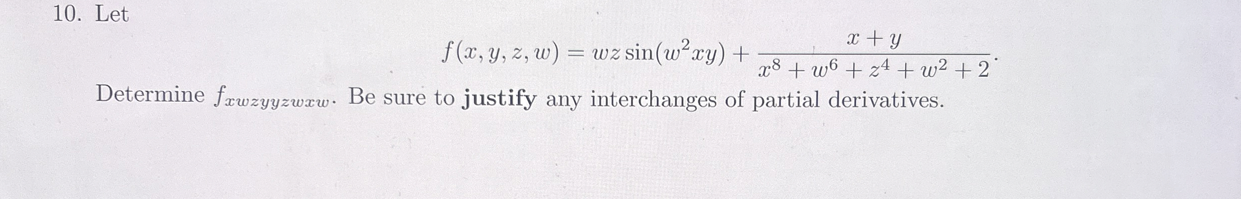 Let f ( x , y , z , w ) = wzsin ( w 2 x y ) + x +