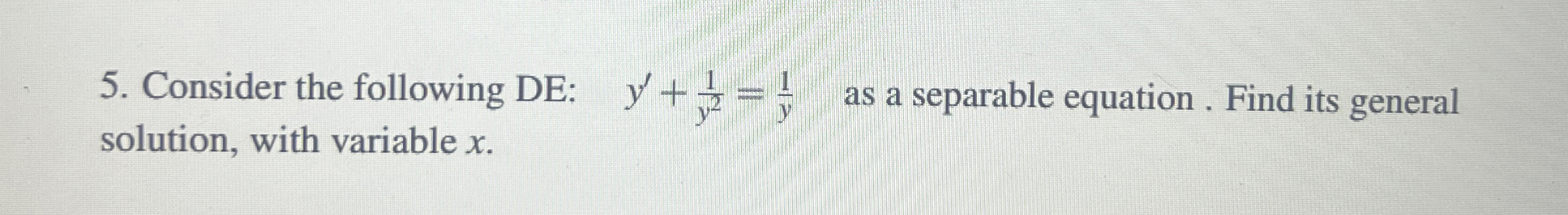 Consider the following DE: , y ' + 1 y 2 = 1 y ,