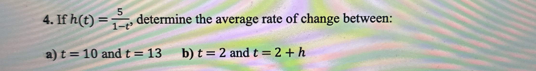 If h ( t ) = 5 1 - t , determine the average rate