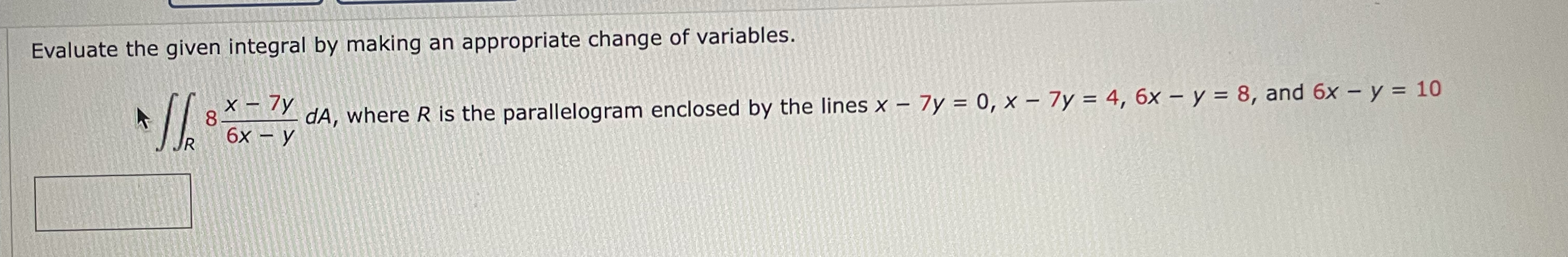 Evaluate the given integral by making an
