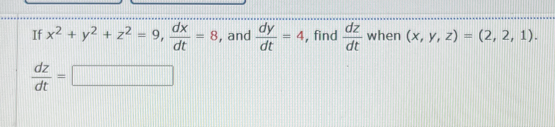 If x 2 + y 2 + z 2 = 9 , d x d t = 8 , and d y d