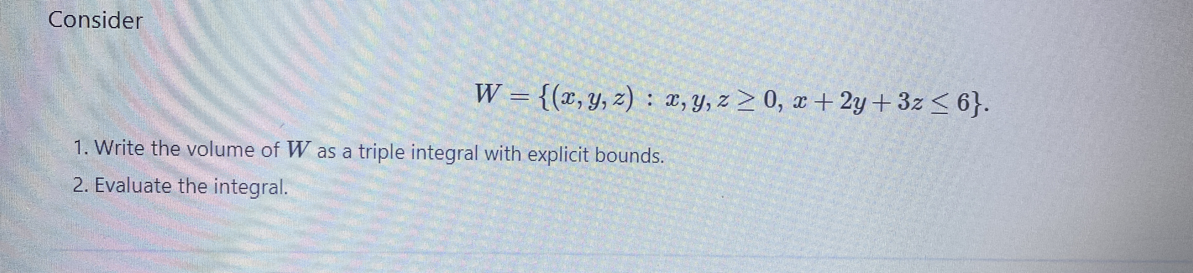 Consider W = { ( x , y , z ) : x , y , z 0 , x +