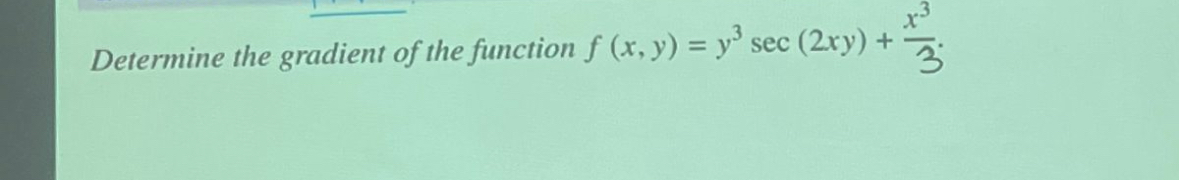 Determine the gradient of the function f ( x , y
