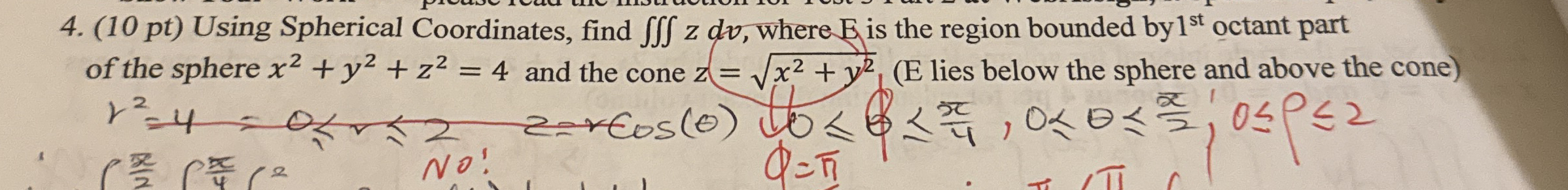( 1 0 pt ) Using Spherical Coordinates, find z d