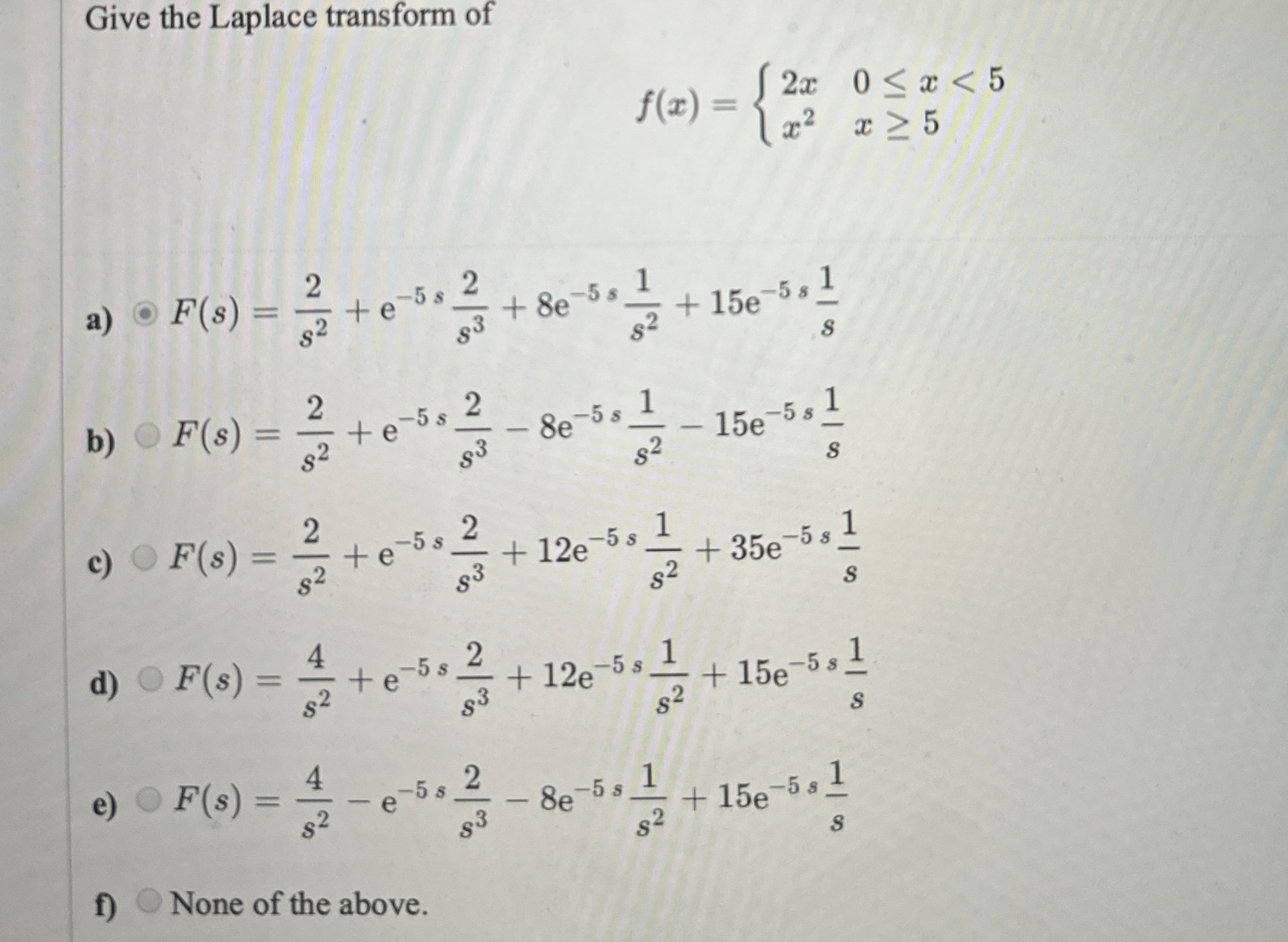 Give the Laplace transform of f ( x ) = { 2 x , 0