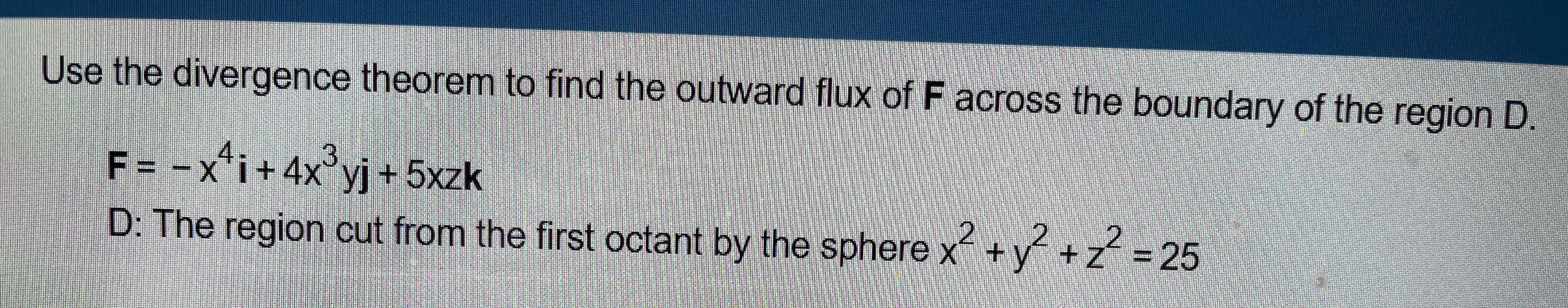 Use the divergence theorem to find the outward