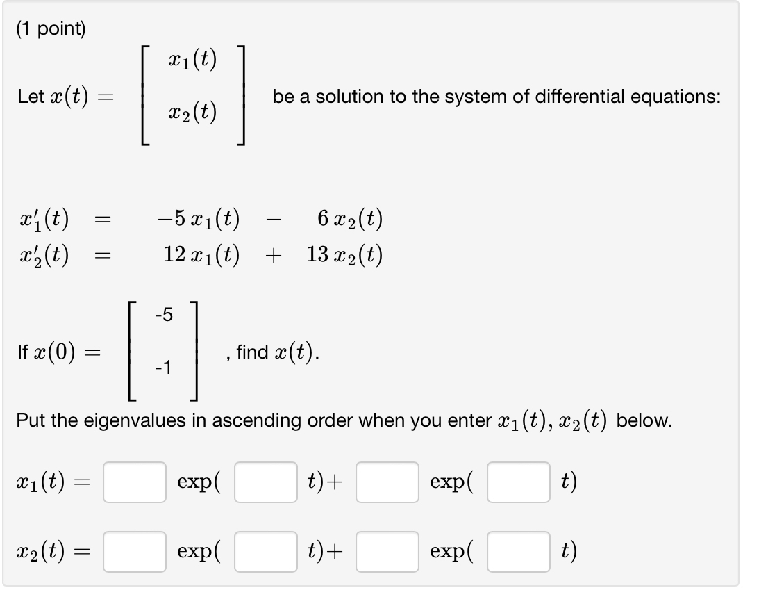 ( 1 point ) Let x ( t ) = [ x 1 ( t ) x 2 ( t ) ]