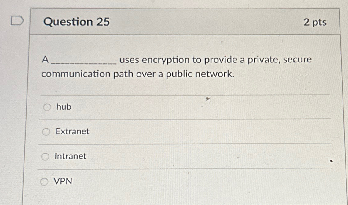 Question 2 5 2 p t s A uses encryption to provide