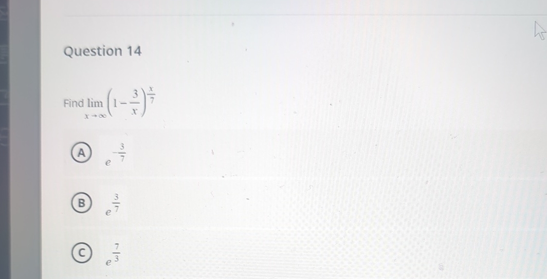 Question 1 4 Find lim x ( 1 - 3 x ) x 7 e - 3 7 e