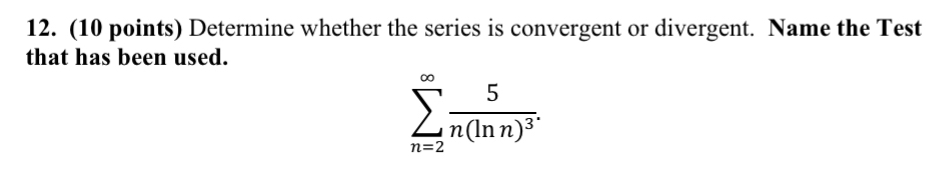 ( 1 0 points ) Determine whether the series is